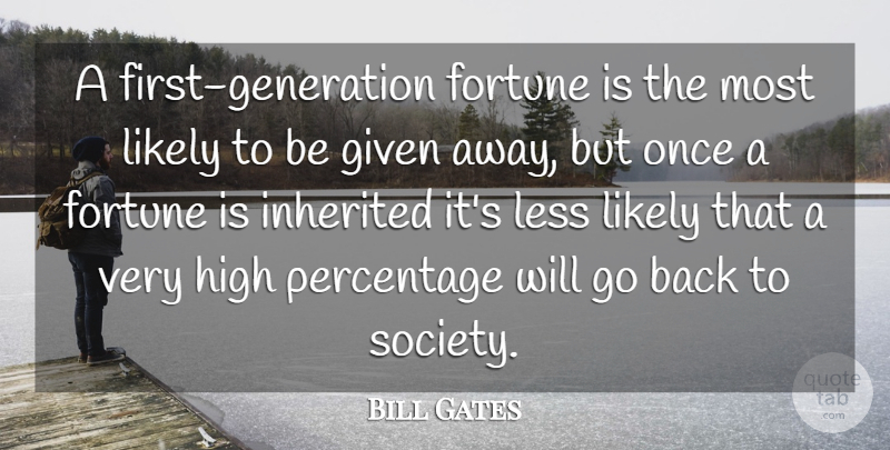 Bill Gates Quote About Firsts, Generations, Percentages: A First Generation Fortune Is...