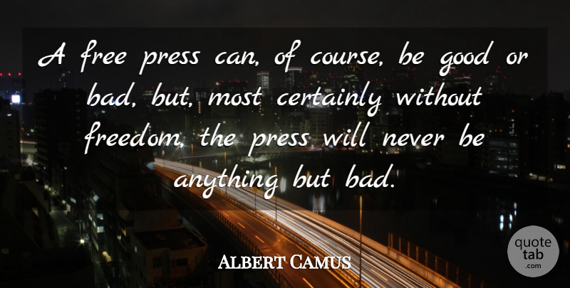 Albert Camus Quote About 4th Of July, Media, Be Good: A Free Press Can Of...