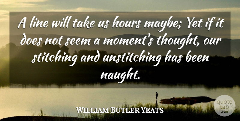 William Butler Yeats Quote About Lines, Pavement, Doe: A Line Will Take Us...