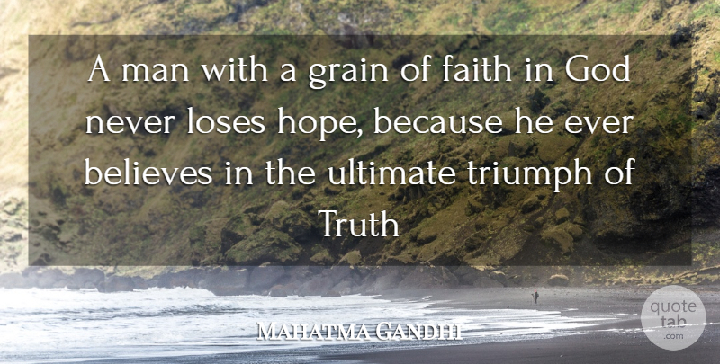 Mahatma Gandhi Quote About Faith, Believe, Men: A Man With A Grain...