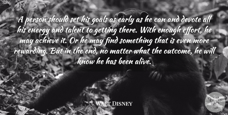 Walt Disney Quote About Goal, Energy, Talent: A Person Should Set His...