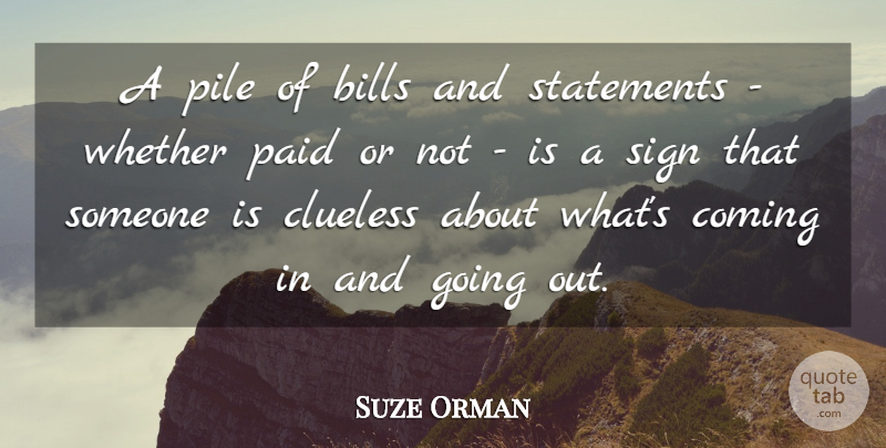 Suze Orman Quote About Clueless, Bills, Going Out: A Pile Of Bills And...