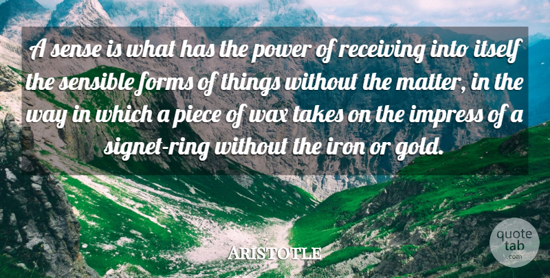 Aristotle Quote About Iron, Gold, Pieces: A Sense Is What Has...