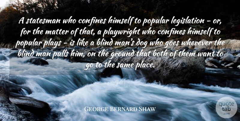 George Bernard Shaw Quote About Both, Confines, Goes, Ground, Himself: A Statesman Who Confines Himself...