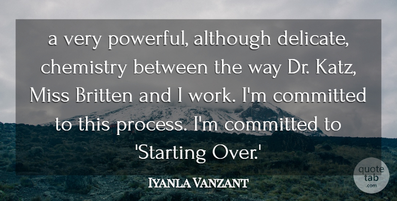 Iyanla Vanzant Quote About Although, Chemistry, Committed, Miss: A Very Powerful Although Delicate...