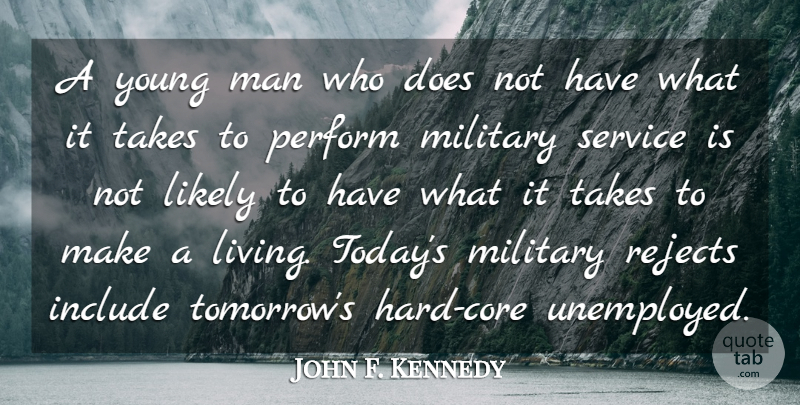 John F. Kennedy Quote About Military, Men, Today: A Young Man Who Does...