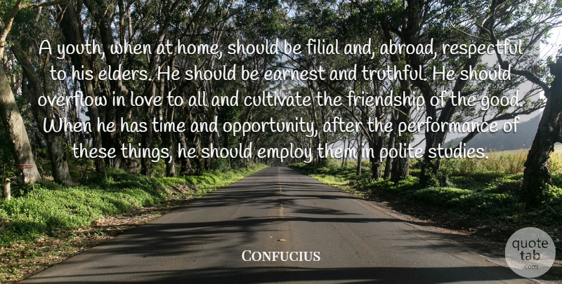 Confucius Quote About Cultivate, Earnest, Employ, Filial, Friendship: A Youth When At Home...
