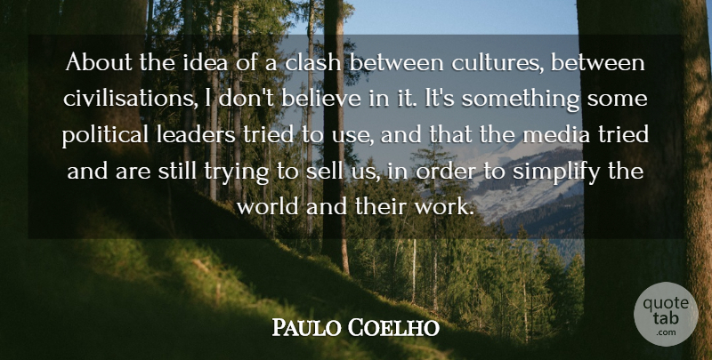 Paulo Coelho Quote About Believe, Clash, Leaders, Order, Sell: About The Idea Of A...