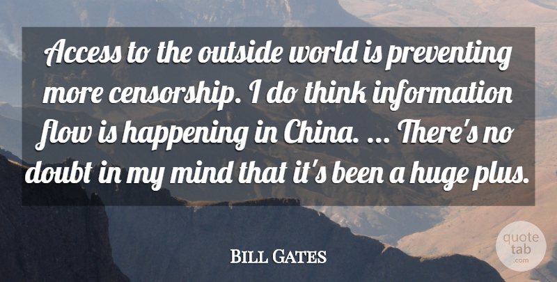 Bill Gates Quote About Thinking, Information Flow, Mind: Access To The Outside World...