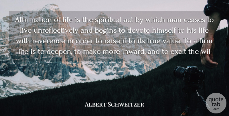 Albert Schweitzer Quote About Life, Spiritual, Men: Affirmation Of Life Is The...