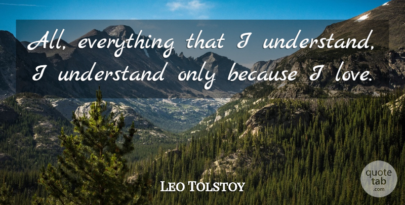 Leo Tolstoy Quote About Love, Life, Marriage: All Everything That I Understand...