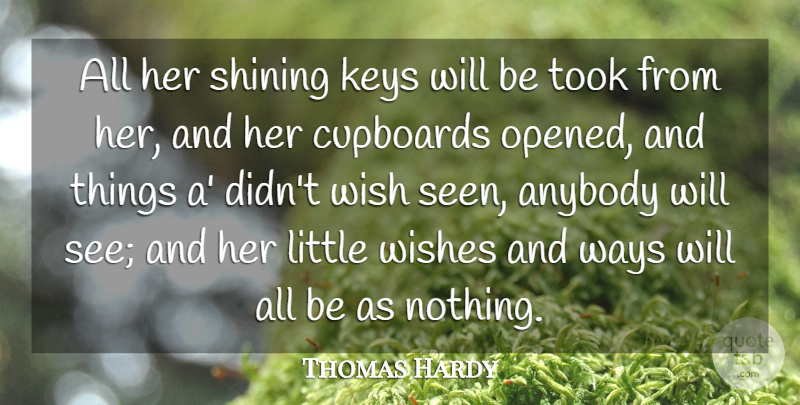 Thomas Hardy Quote About Anybody, Keys, Shining, Took, Ways: All Her Shining Keys Will...