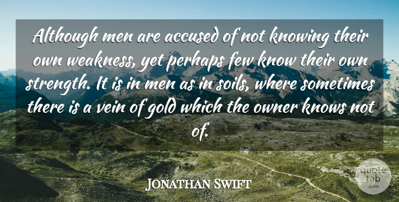 Jonathan Swift Quote About Strength, Men, Knowing: Although Men Are Accused Of...