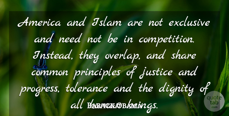 Barack Obama Quote About America, Common, Dignity, Exclusive, Human: America And Islam Are Not...