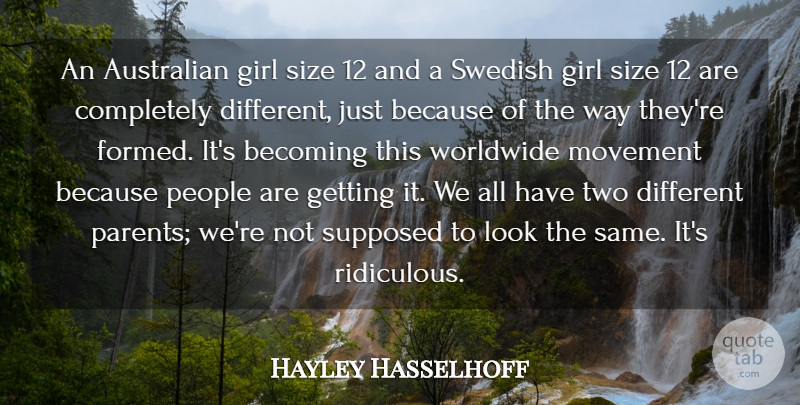 Hayley Hasselhoff Quote About Becoming, Movement, People, Size, Supposed: An Australian Girl Size 12...