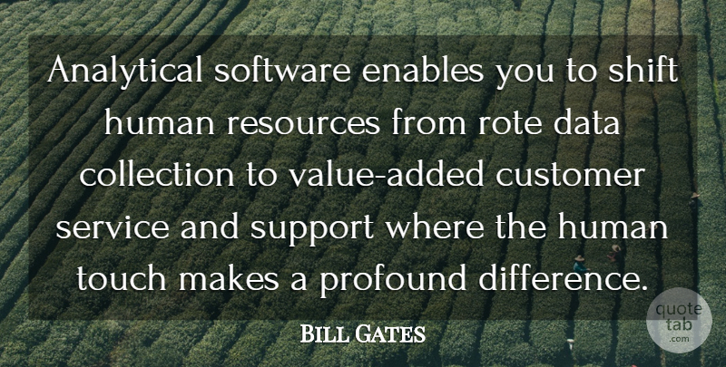 Bill Gates Quote About Data, Differences, Profound: Analytical Software Enables You To...