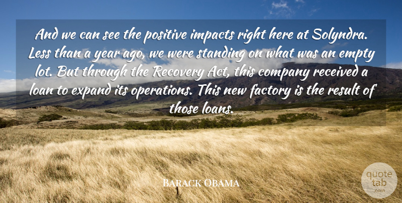 Barack Obama Quote About Empty, Expand, Factory, Impacts, Less: And We Can See The...