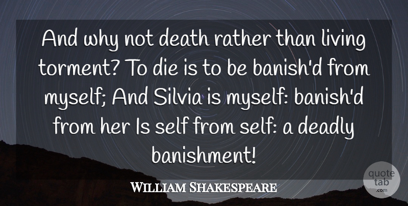 William Shakespeare Quote About Self, Why Not, Banishment: And Why Not Death Rather...