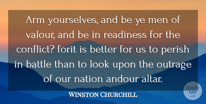 Winston Churchill Quote About Arm, Battle, Conflict, Men, Nation: Arm Yourselves And Be Ye...