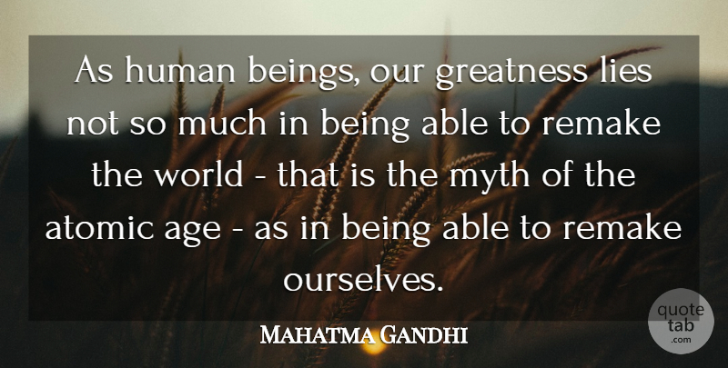 Mahatma Gandhi Quote About Love, Inspirational, Family: As Human Beings Our Greatness...