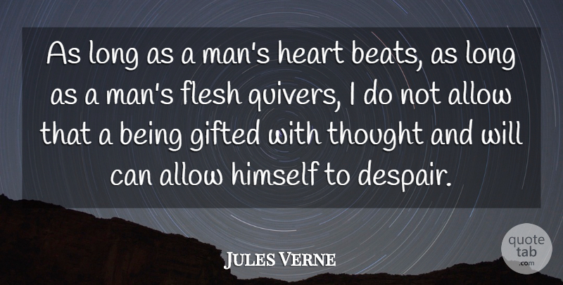 Jules Verne Quote About Allow, Flesh, Himself: As Long As A Mans...