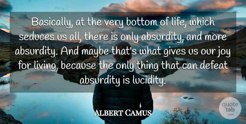 Albert Camus Quote About Giving, Joy, Defeat: Basically At The Very Bottom...