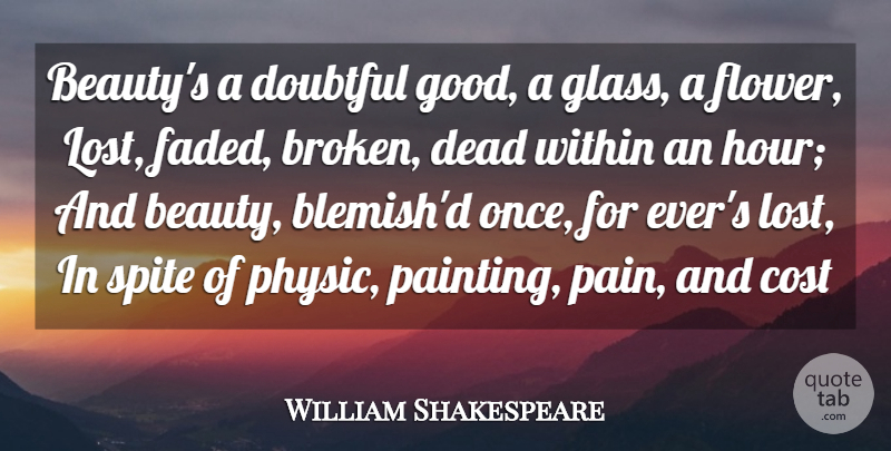 William Shakespeare Quote About Beauty, Beautiful, Pain: Beautys A Doubtful Good A...