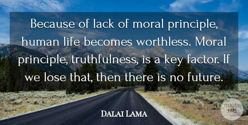 Dalai Lama Quote About Keys, Principles, Moral: Because Of Lack Of Moral...
