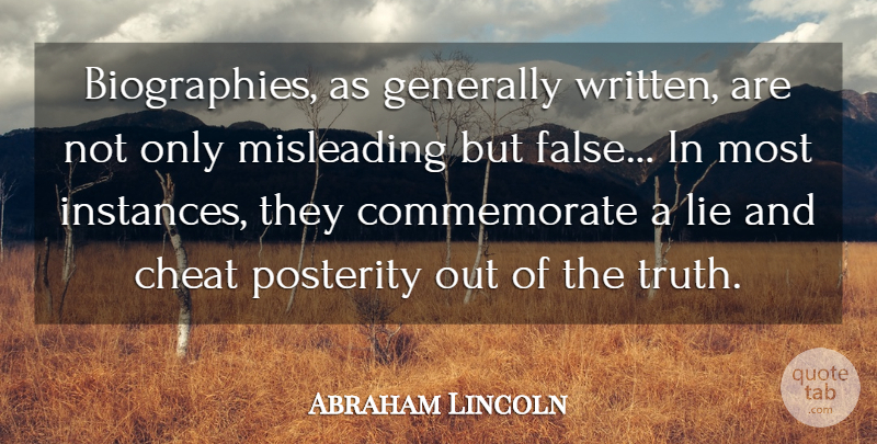 Abraham Lincoln Quote About Generally, Misleading, Posterity, Truth: Biographies As Generally Written Are...