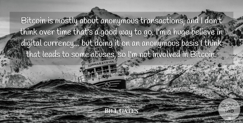 Bill Gates Quote About Believe, Thinking, Abuse: Bitcoin Is Mostly About Anonymous...