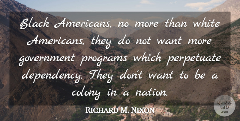 Richard M. Nixon Quote About Government, White, Black: Black Americans No More Than...