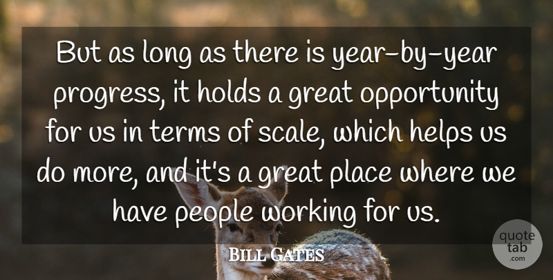 Bill Gates Quote About Great, Helps, Holds, Opportunity, People: But As Long As There...