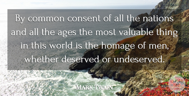 Mark Twain Quote About Men, Age, World: By Common Consent Of All...