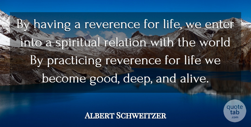 Albert Schweitzer Quote About Spiritual, Yoga, Deep Life: By Having A Reverence For...