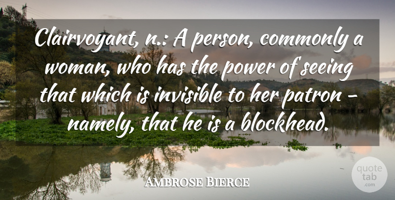 Ambrose Bierce Quote About Atheism, Invisible, Clairvoyant: Clairvoyant N A Person Commonly...
