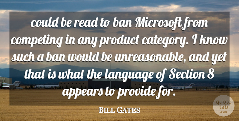 Bill Gates Quote About Appears, Ban, Competing, Language, Microsoft: Could Be Read To Ban...