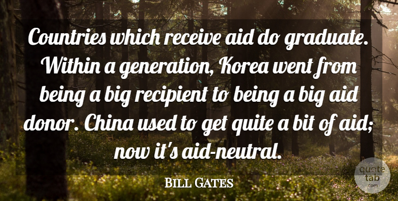 Bill Gates Quote About Country, Korea, Generations: Countries Which Receive Aid Do...