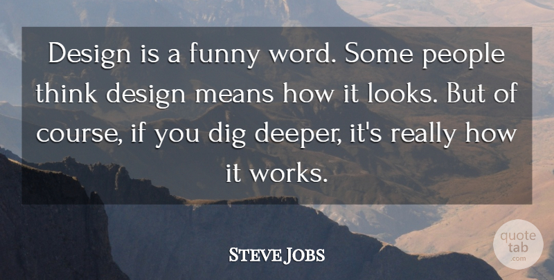 Steve Jobs Quote About Creativity, Mean, Thinking: Design Is A Funny Word...