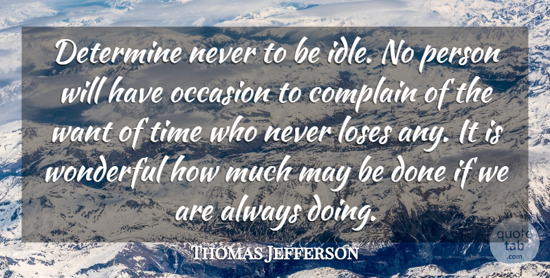 Thomas Jefferson Quote About Inspirational, Time, Patriotic: Determine Never To Be Idle...