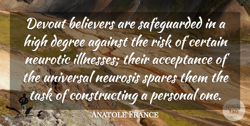 Anatole France Quote About Inspirational, Acceptance, Risk: Devout Believers Are Safeguarded In...