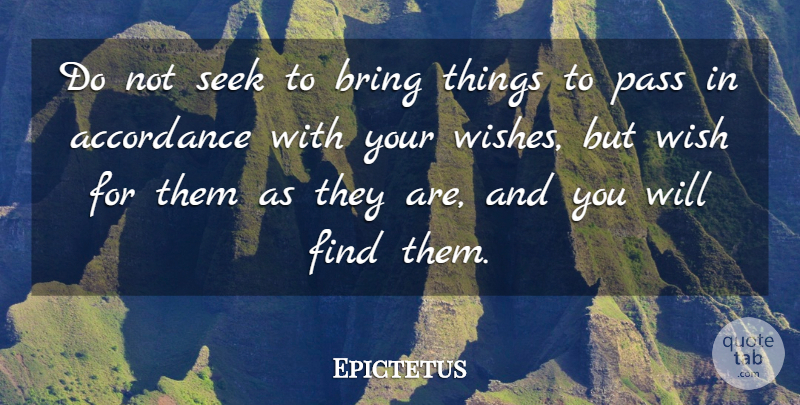 Epictetus Quote About Best Wishes, Wish, Ecstasy: Do Not Seek To Bring...