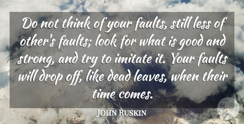John Ruskin Quote About Inspirational, Motivational, Forgiveness: Do Not Think Of Your...
