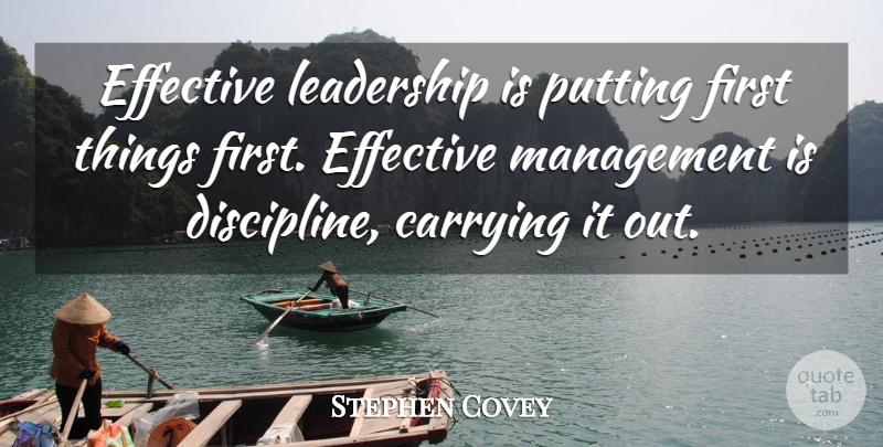Stephen Covey Quote About Life, Leadership, Insperational: Effective Leadership Is Putting First...