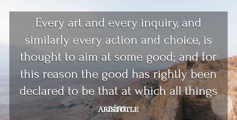 Aristotle Quote About Art, Choices, Inquiry: Every Art And Every Inquiry...