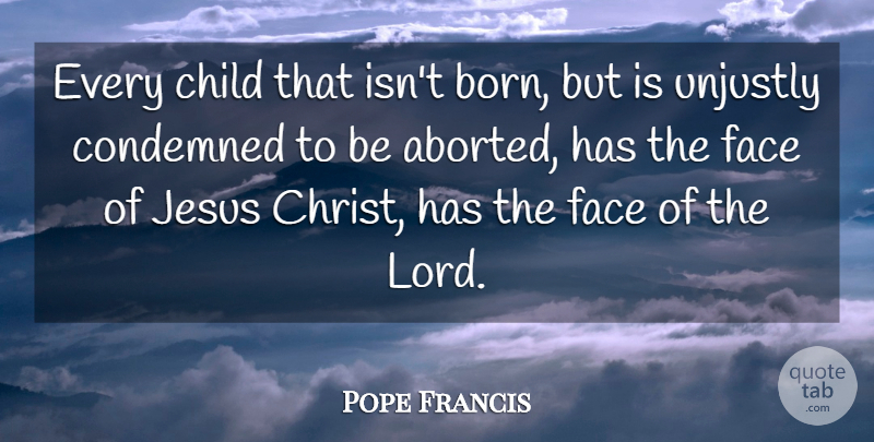 Pope Francis Quote About Jesus, Children, Pro Life: Every Child That Isnt Born...