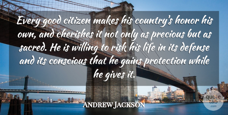 Andrew Jackson Quote About Country, Giving, Risk: Every Good Citizen Makes His...