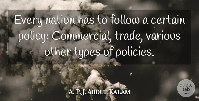 Abdul Kalam Quote About Type, Certain, Policy: Every Nation Has To Follow...