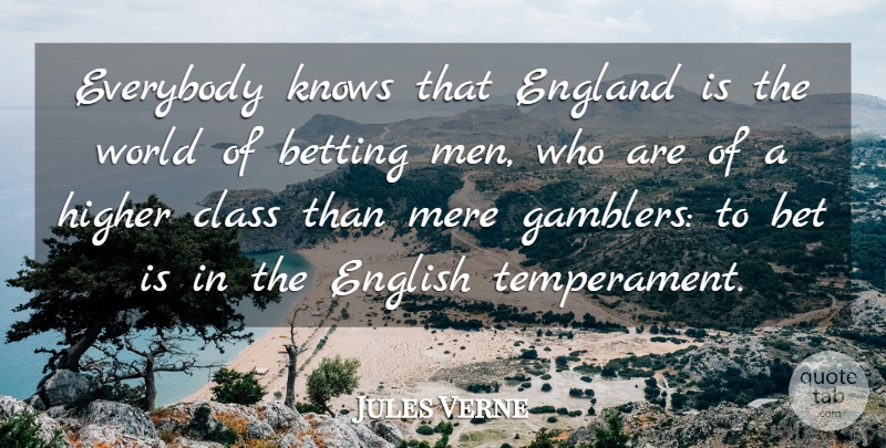 Jules Verne Quote About Betting, England, Everybody, Higher, Knows: Everybody Knows That England Is...