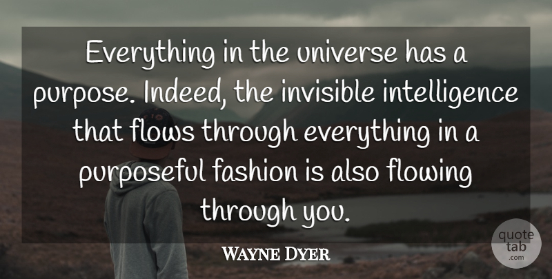 Wayne Dyer Quote About Inspirational, Motivational, Happiness: Everything In The Universe Has...