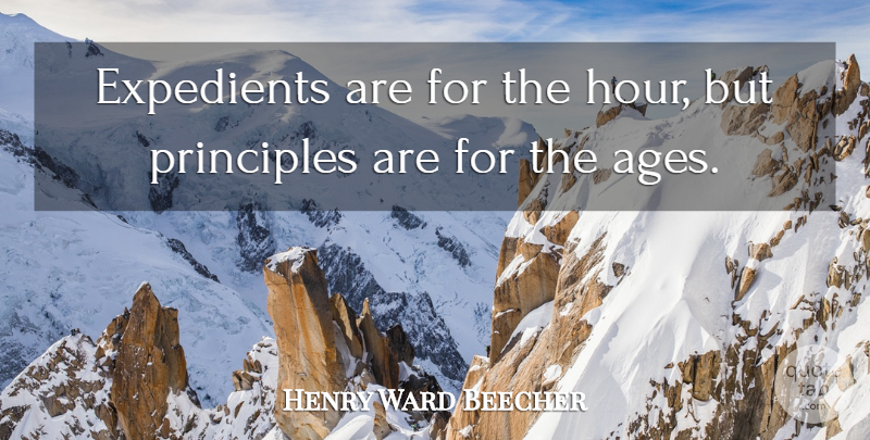 Henry Ward Beecher Quote About Life, War, Age: Expedients Are For The Hour...